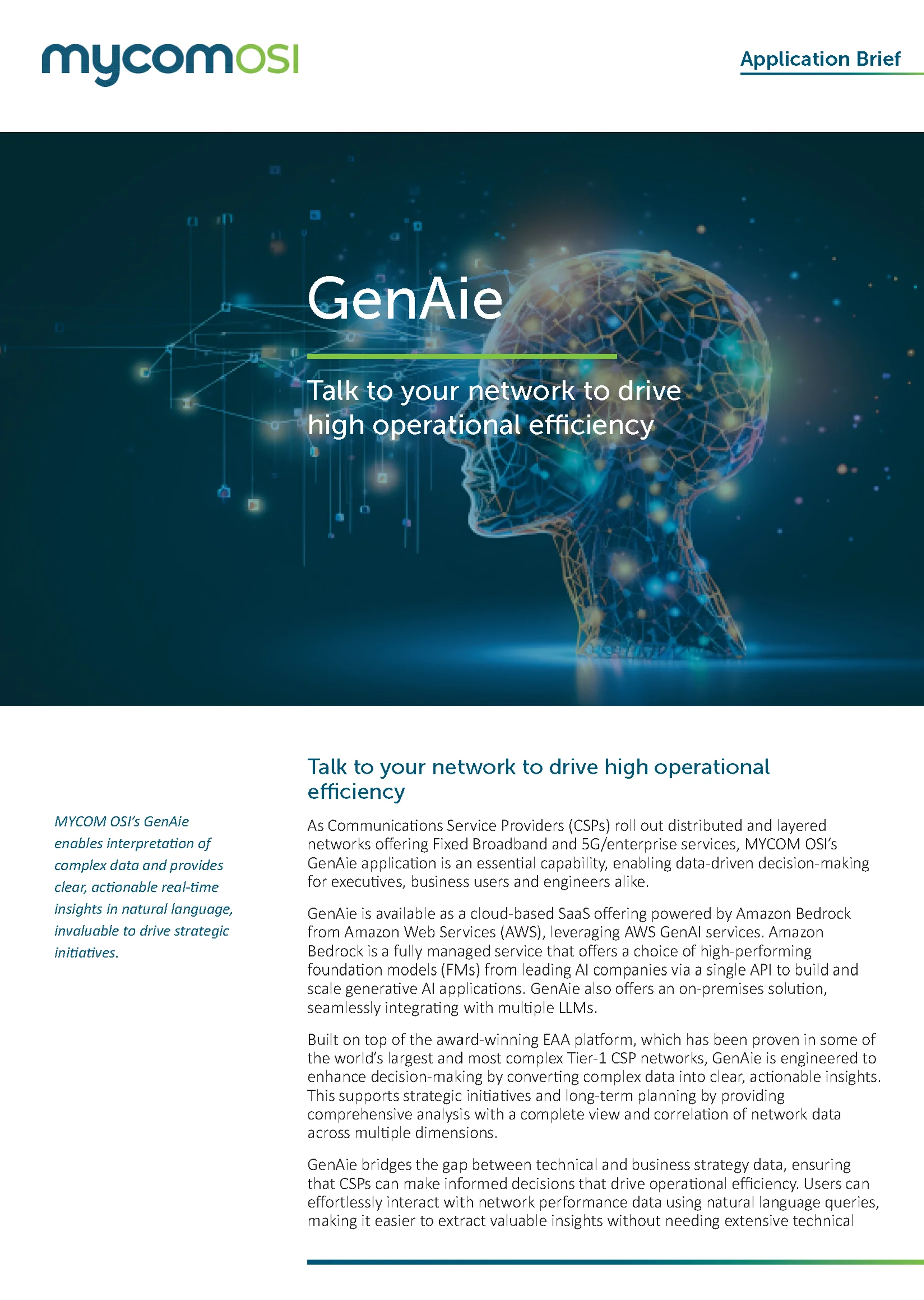 MYCOM OSI’s GenAie enables interpretation of complex data and provides clear, actionable real-time insights in natural language, invaluable to drive strategic initiatives.